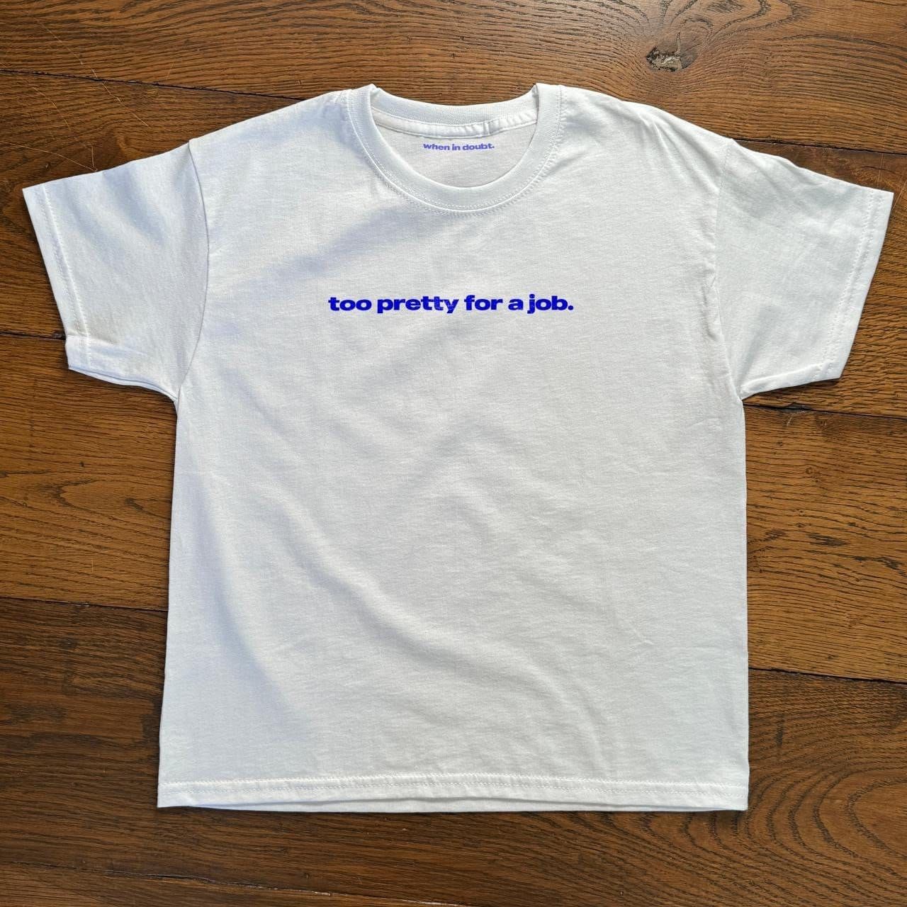 Too Pretty For A Job Graphic Baby Tee, Heavy Cotton, Iconic Slogan T-shirt, 90s Aesthetic Vintage - - Full Size Krixshop